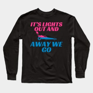 Lights Out Funny Drag Racing Saying. Collab with RbPro Long Sleeve T-Shirt